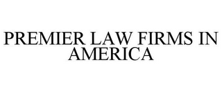 PREMIER LAW FIRMS IN AMERICA