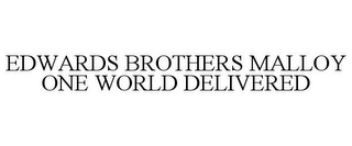 EDWARDS BROTHERS MALLOY ONE WORLD DELIVERED