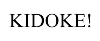 KIDOKE!