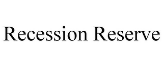 RECESSION RESERVE