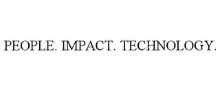 PEOPLE. IMPACT. TECHNOLOGY.