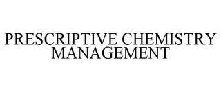 PRESCRIPTIVE CHEMISTRY MANAGEMENT