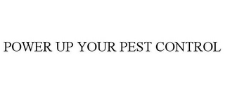 POWER UP YOUR PEST CONTROL