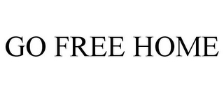 GO FREE HOME