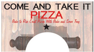 COME AND TAKE IT PIZZA BAKE TO RISE CRUST PIZZA WITH BAKE AND SERVE TRAY