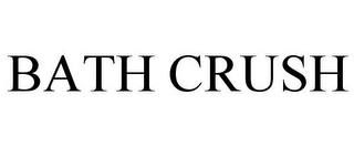 BATH CRUSH
