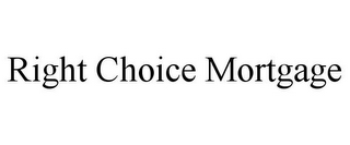 RIGHT CHOICE MORTGAGE