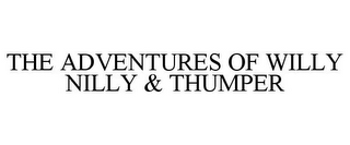 THE ADVENTURES OF WILLY NILLY & THUMPER