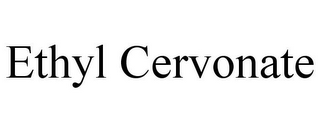 ETHYL CERVONATE