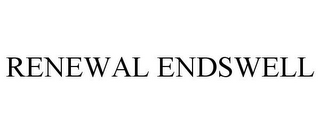 RENEWAL ENDSWELL