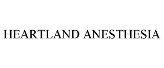 HEARTLAND ANESTHESIA
