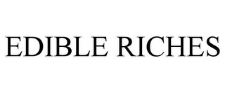 EDIBLE RICHES