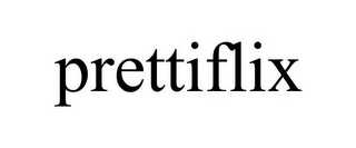 PRETTIFLIX