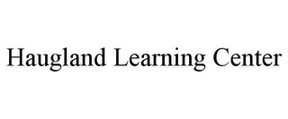 HAUGLAND LEARNING CENTER