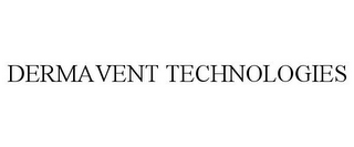 DERMAVENT TECHNOLOGIES