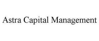 ASTRA CAPITAL MANAGEMENT