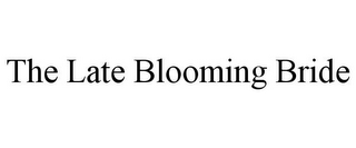 THE LATE BLOOMING BRIDE