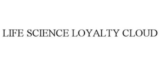 LIFE SCIENCE LOYALTY CLOUD