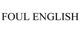 FOUL ENGLISH