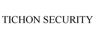 TICHON SECURITY