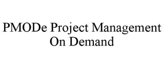 PMODE PROJECT MANAGEMENT ON DEMAND