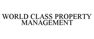 WORLD CLASS PROPERTY MANAGEMENT