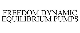 FREEDOM DYNAMIC EQUILIBRIUM PUMPS