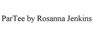 PARTEE BY ROSANNA JENKINS