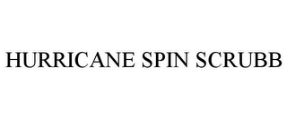 HURRICANE SPIN SCRUBB