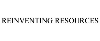 REINVENTING RESOURCES