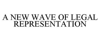 A NEW WAVE OF LEGAL REPRESENTATION