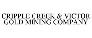 CRIPPLE CREEK & VICTOR GOLD MINING COMPANY