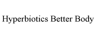 HYPERBIOTICS BETTER BODY