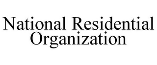 NATIONAL RESIDENTIAL ORGANIZATION