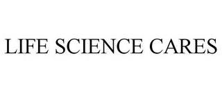 LIFE SCIENCE CARES