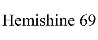 HEMISHINE 69