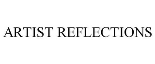 ARTIST REFLECTIONS