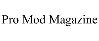 PRO MOD MAGAZINE