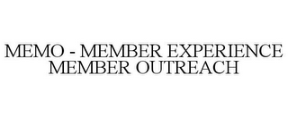 MEMO - MEMBER EXPERIENCE MEMBER OUTREACH