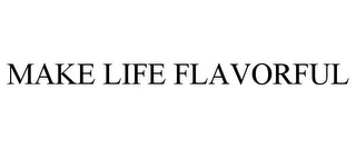 MAKE LIFE FLAVORFUL