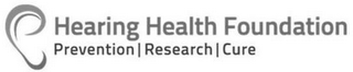 HEARING HEALTH FOUNDATION PREVENTION RESEARCH CURE