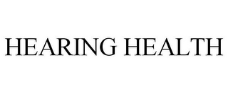 HEARING HEALTH