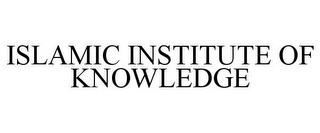 ISLAMIC INSTITUTE OF KNOWLEDGE