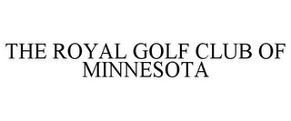 THE ROYAL GOLF CLUB OF MINNESOTA