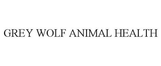 GREY WOLF ANIMAL HEALTH