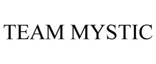 TEAM MYSTIC