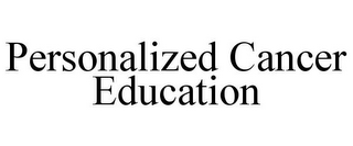 PERSONALIZED CANCER EDUCATION