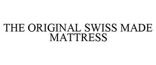 THE ORIGINAL SWISS MADE MATTRESS