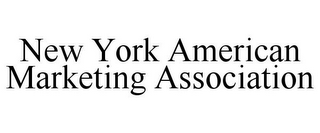 NEW YORK AMERICAN MARKETING ASSOCIATION