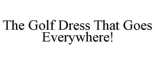 THE GOLF DRESS THAT GOES EVERYWHERE!